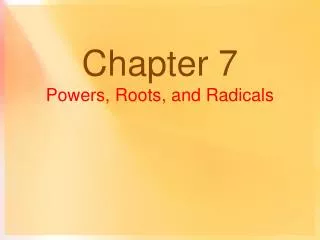 Chapter 7 Powers, Roots, and Radicals