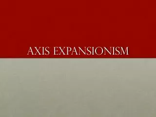 Axis Expansionism