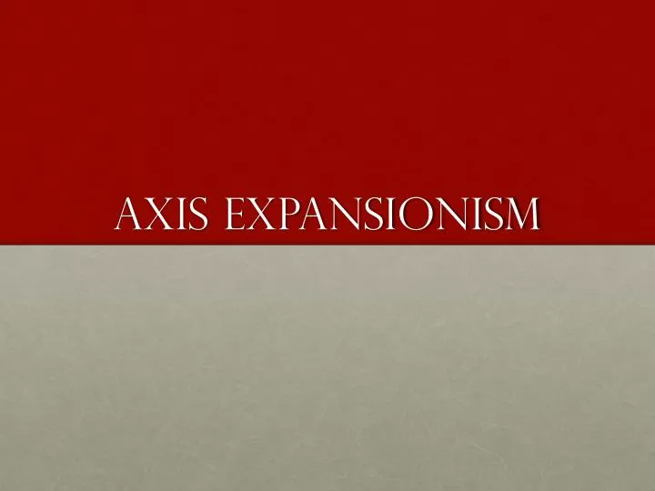 axis expansionism