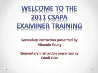 Welcome to the 2011 CSAPA Examiner Training