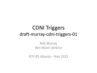 CDNI Triggers draft-murray-cdni-triggers- 01
