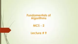 Fundamentals of Algorithms MCS - 2 Lecture # 9