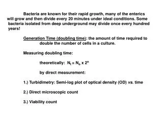 Bacteria are known for their rapid growth, many of the enterics