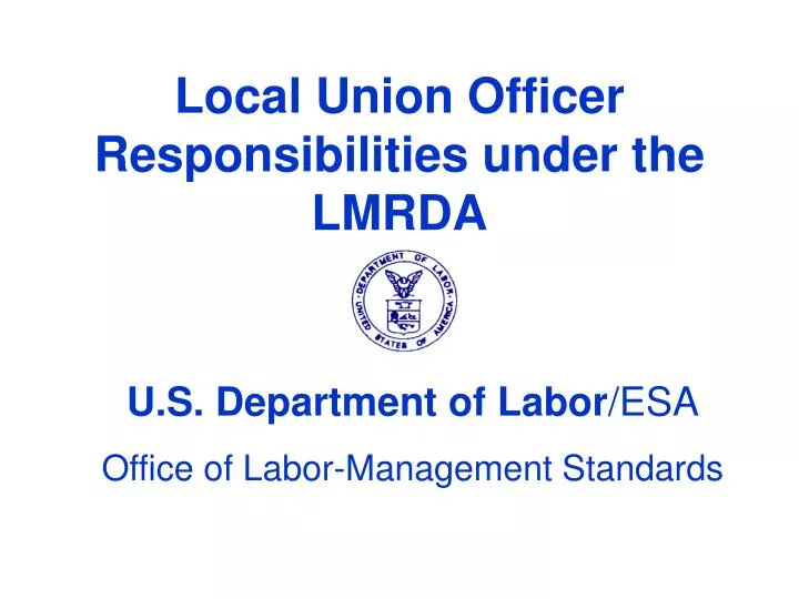 local union officer responsibilities under the lmrda