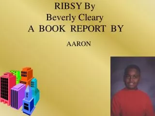 RIBSY By Beverly Cleary A BOOK REPORT BY