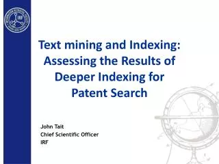 Text mining and Indexing: Assessing the Results of Deeper Indexing for Patent Search