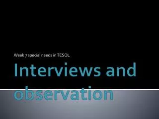 Interviews and observation