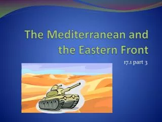 The Mediterranean and the Eastern Front