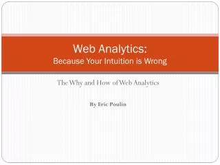 Web Analytics: Because Your Intuition is Wrong