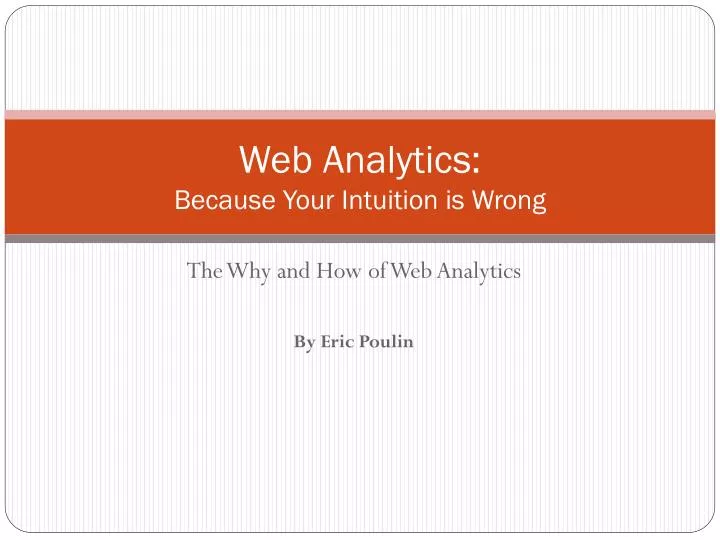 web analytics because your intuition is wrong