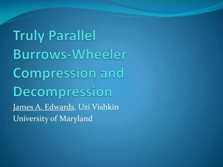 truly parallel burrows wheeler compression and decompression