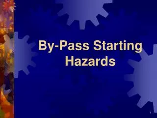 By-Pass Starting Hazards