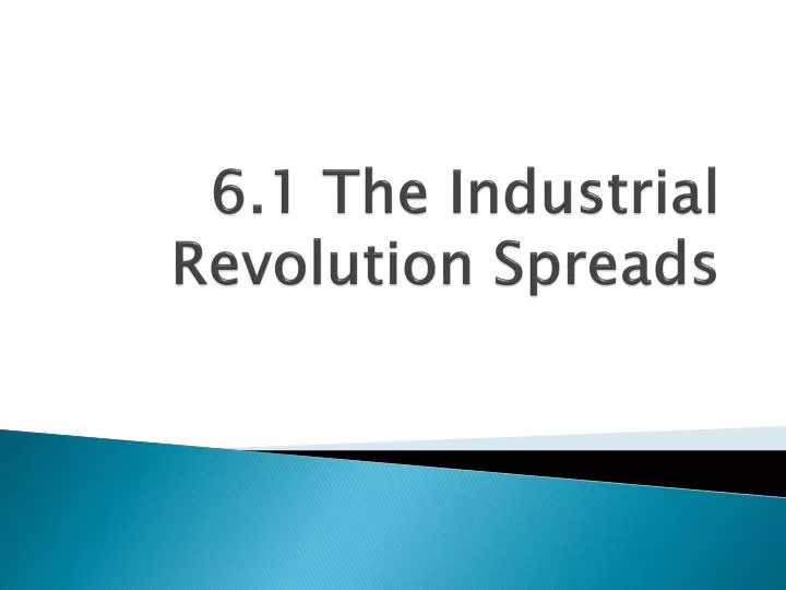 6 1 the industrial revolution spreads