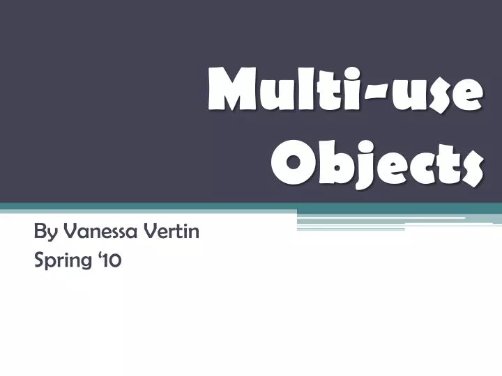 multi use objects