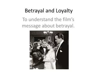 Betrayal and Loyalty