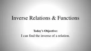 Inverse Relations &amp; Functions