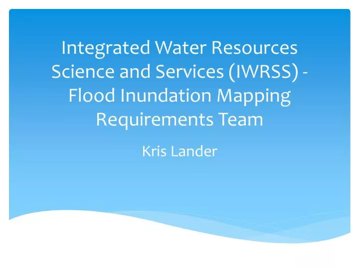 integrated water resources science and services iwrss flood inundation mapping requirements team