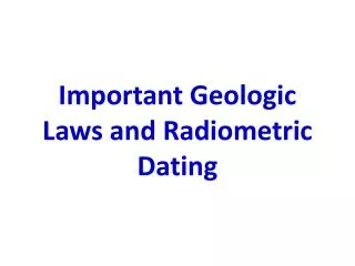 Important Geologic Laws and Radiometric Dating