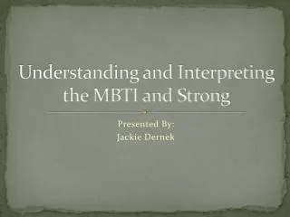 Understanding and Interpreting the MBTI and Strong
