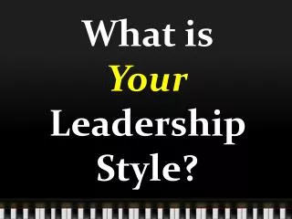 What is Your Leadership Style?