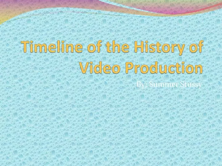 timeline of the history of video production