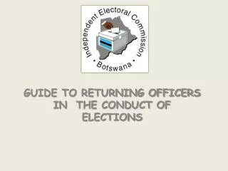 GUIDE TO RETURNING OFFICERS IN THE CONDUCT OF ELECTIONS