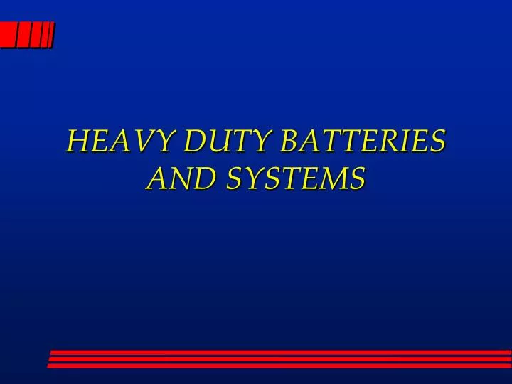 heavy duty batteries and systems