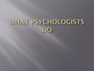 What Psychologists do