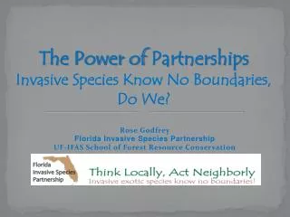 Rose Godfrey Florida Invasive Species Partnership UF-IFAS School of Forest Resource Conservation