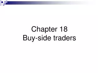 Chapter 18 Buy-side traders