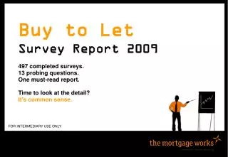 Buy to Let Survey Report 2009 497 completed surveys. 13 probing questions. One must-read report.