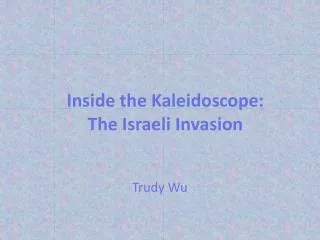 Inside the Kaleidoscope: The Israeli Invasion