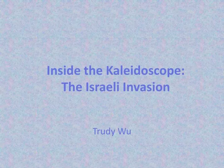 inside the kaleidoscope the israeli invasion