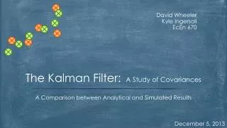 The Kalman Filter: A Study of Covariances