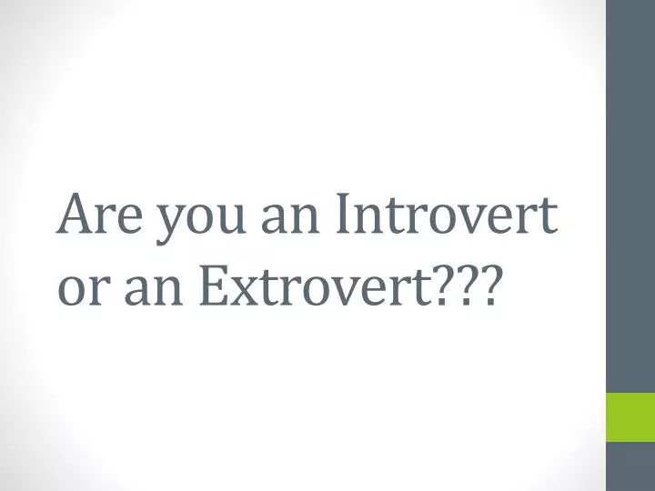 are you an introvert or an extrovert