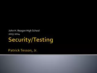 Security/Testing Patrick Tesson, Jr.