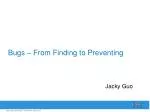 From Bugs to Quality Engineering: A Phased Approach to Prevention - slide 1
