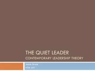 The Quiet Leader Contemporary Leadership Theory