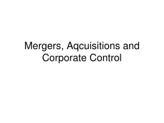Mergers, Aqcuisitions and Corporate Control
