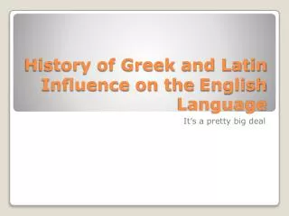 History of Greek and Latin Influence on the English Language