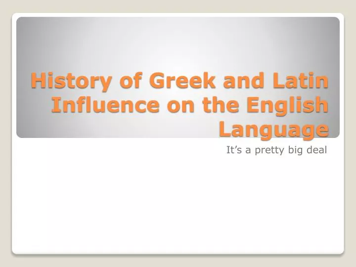 history of greek and latin influence on the english language
