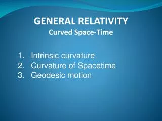 GENERAL RELATIVITY Curved Space-Time