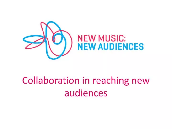 collaboration in reaching new audiences