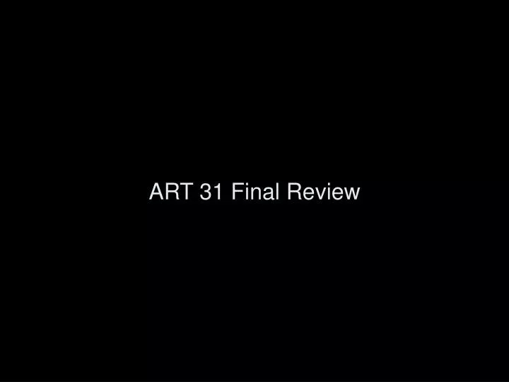 art 31 final review