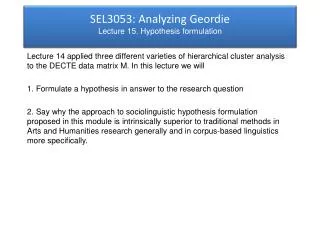 SEL3053: Analyzing Geordie Lecture 15. Hypothesis formulation