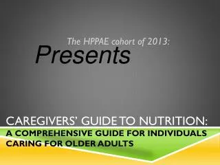 Caregivers’ Guide to nutrition: A comprehensive guide for individuals caring for older adults
