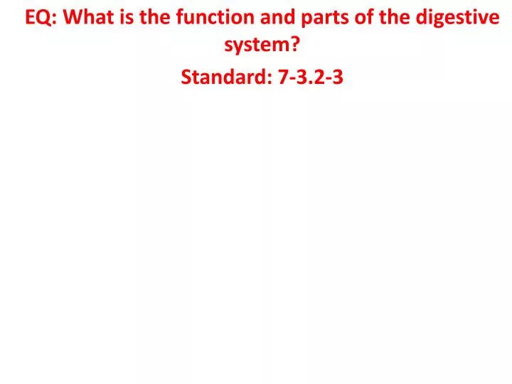 eq what is the function and parts of the digestive system standard 7 3 2 3