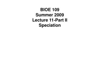 BIOE 109 Summer 2009 Lecture 11-Part II Speciation