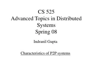 Indranil Gupta Characteristics of P2P systems