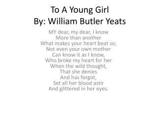 To A Young Girl By: William Butler Yeats
